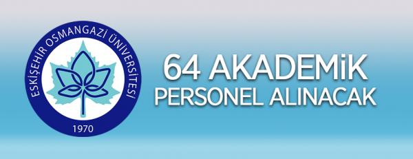 Eskişehir Osmangazi Üniversitesi 64 öğretim üyesi alacak