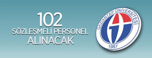 ​Gaziantep Üniversitesi 102 sözleşmeli personel alıyor