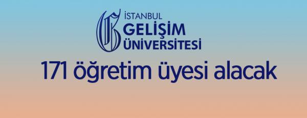 ​İstanbul Gelişim Üniversitesi 171 öğretim üyesi alacak